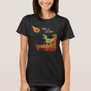 Jurassic rex Tyrannosaurus Rex  Well Crap Saying T-Shirt