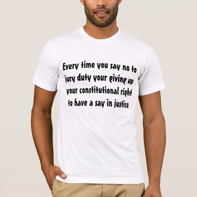 Jury duty is your constitutional right to ... T-Shirt (Front)