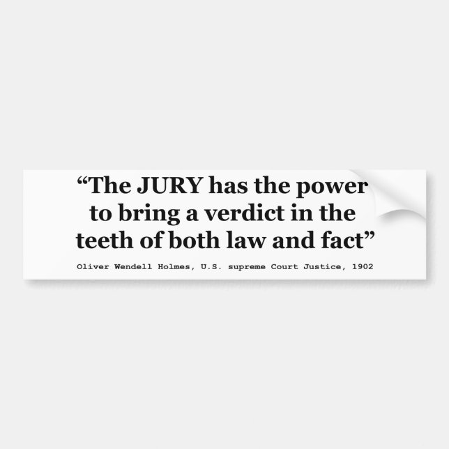 Jury Nullification Quote by Oliver Wendell Holmes Bumper Sticker (Front)