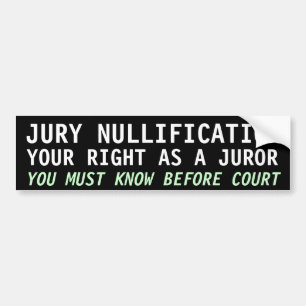 JURY NULLIFICATION, YOUR RIGHT AS A JUROR BUMPER STICKER