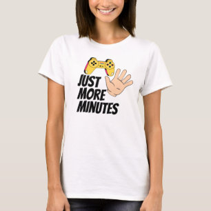 Just 5 More Minutes T-Shirt