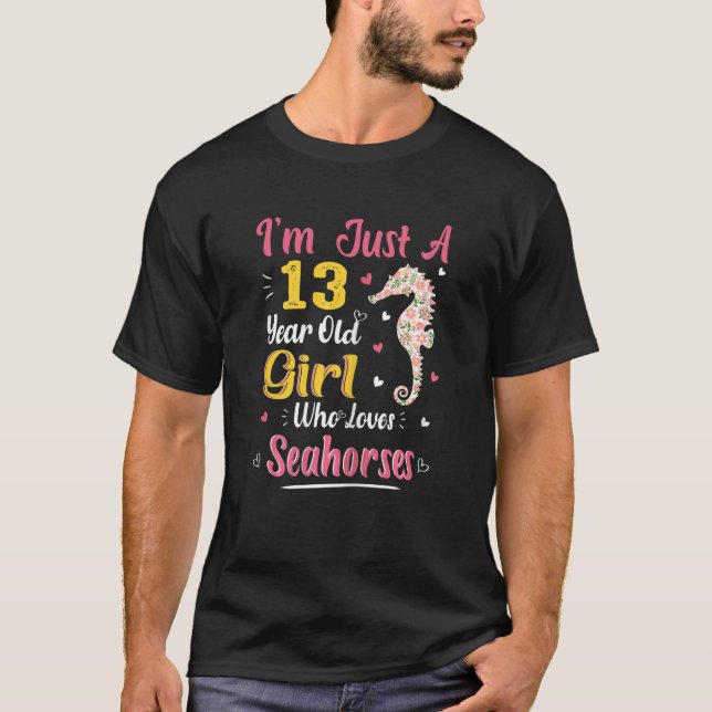 Just A 13 Year Old Girl Who Loves Seahorses 13th B T-Shirt (Front)