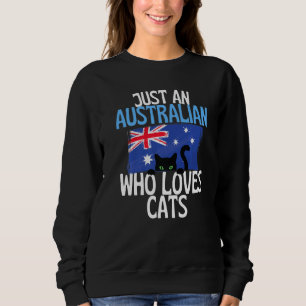 Just A Australian Who Loves Cats For all of Austra Sweatshirt