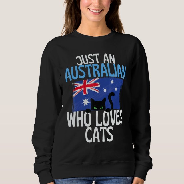 Just A Australian Who Loves Cats For all of Austra Sweatshirt (Front)