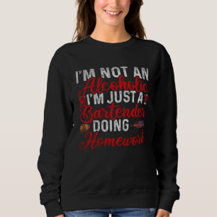 Just A Bartender Doing Homework  Bartender Sweatshirt