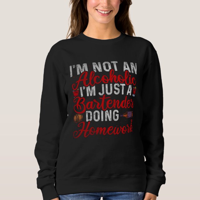Just A Bartender Doing Homework  Bartender Sweatshirt (Front)