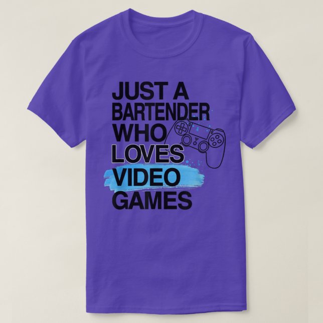 Just A Bartender Who Loves Video Games Lover Job P T-Shirt (Design Front)