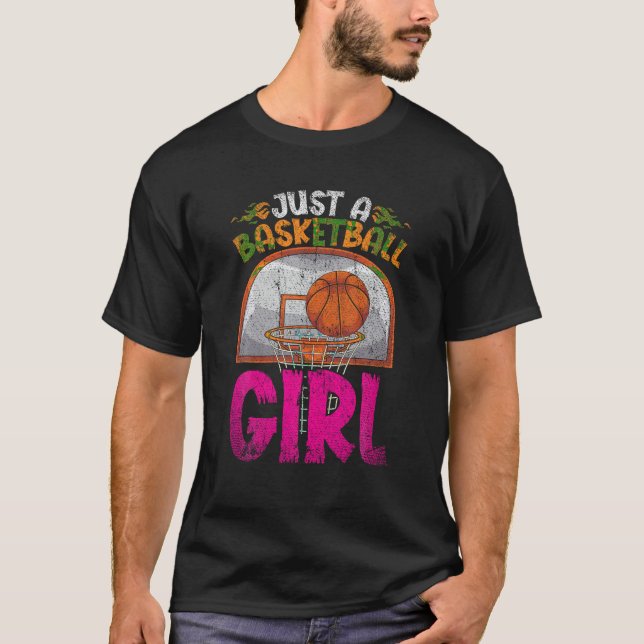 Just A Basketball Girl Basketball Player Sport Bas T-Shirt (Front)