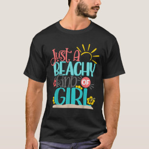 Just A Beachy Kind of Girl Summer Vacation Beach T-Shirt