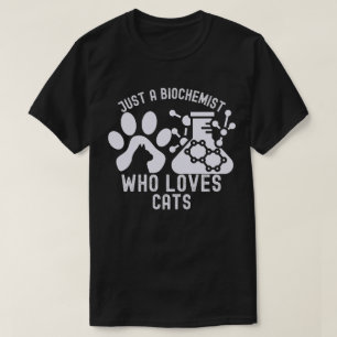 Just a Biochemist Who Loves Cats T-Shirt