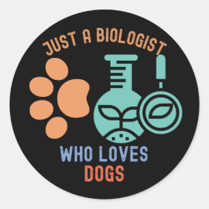 Just a Biologist Who Loves Dogs, I Love Biology Classic Round Sticker