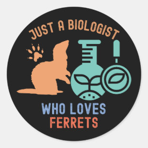 Just a Biologist Who Loves Ferrets, Funny Biology Classic Round Sticker