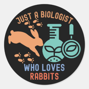 Just a Biologist Who Loves Rabbits, Biology Quotes Classic Round Sticker