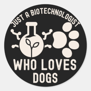 Just a Biotechnologist Who Loves Dogs Classic Round Sticker
