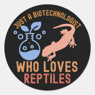 Just a Biotechnologist Who Loves Reptiles Classic Round Sticker