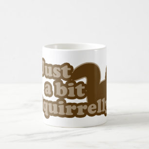 Just a bit Squirrely Coffee Mug
