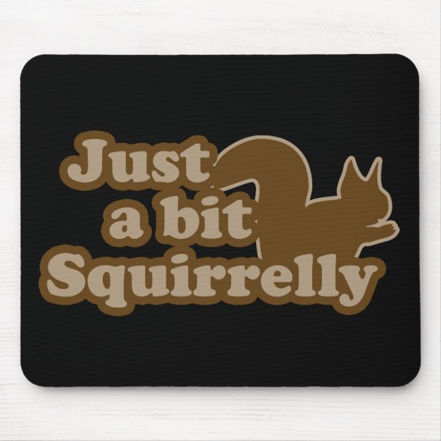 Just a bit Squirrely Mouse Pad (Front)