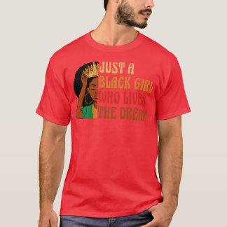 Just A Black Girl Who Lives The Dream African Amer T-Shirt