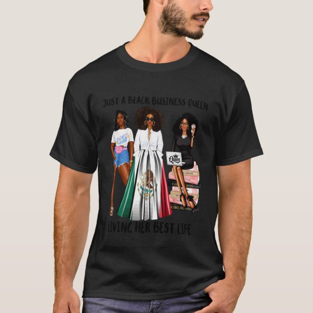 Just A Black Mexico Business Queen Living Her Best T-Shirt (Front)