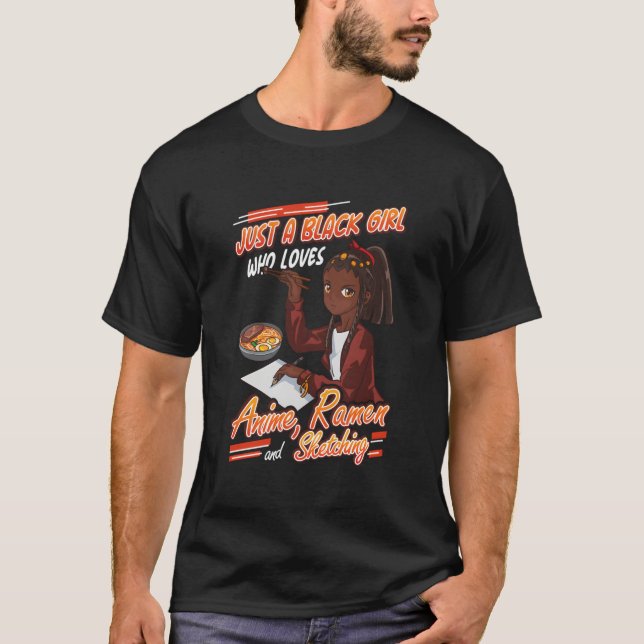 Just A Black Who Loves Anime Ra And Sketching T-Shirt (Front)