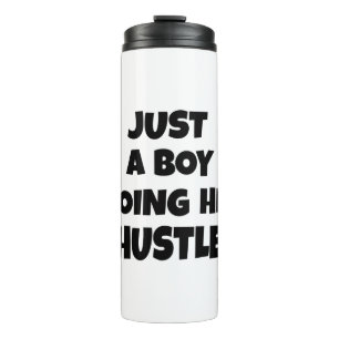 just a boy doing his hustle thermal tumbler