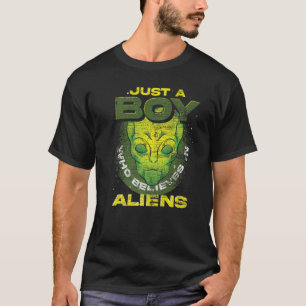 Just A Boy Who Believes In Aliens Science Fiction T-Shirt