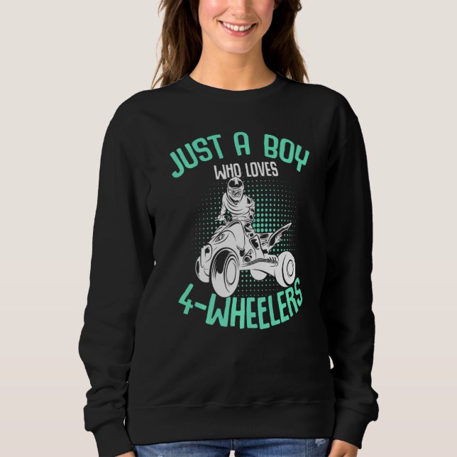 Just A Boy Who Loves 4 Wheelers Atv Quad Kids Boys Sweatshirt (Front)