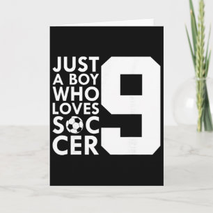 Just A Boy Who Loves 9 Years Soccer 9th Birthday Card