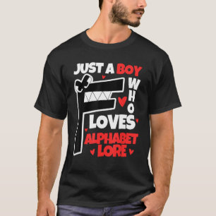 Just a Boy Who Loves Alphabet Lore Letter F for Ki T-Shirt