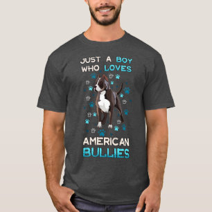Just A Boy Who Loves American Bullies T-Shirt