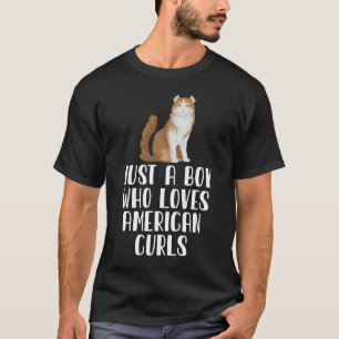 Just A Boy Who Loves American Curls T-Shirt