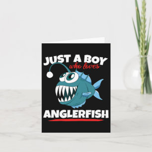 Just A Boy Who Loves Angler Fish Funny Fishing Ang Card