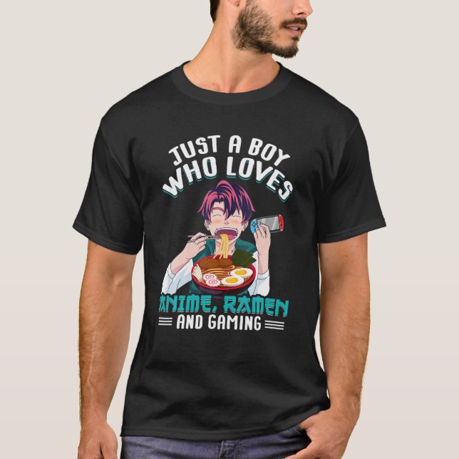 Just A Boy Who Loves Anime Ramen And Gaming Gamer T-Shirt (Front)