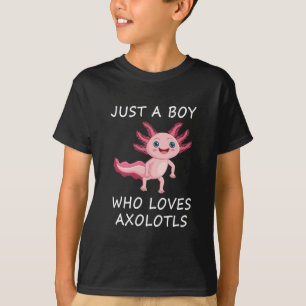 Just a Boy Who Loves Axolotls, Cute Axolotl T-Shirt