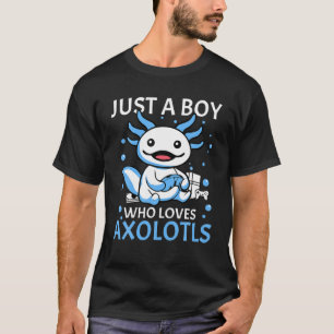 Just A Boy Who Loves Axolotls Kids Gamer Cute Axol T-Shirt