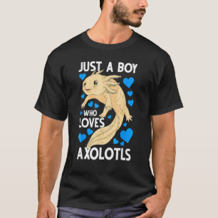 Just A Boy Who Loves Axolotls Mexican Salamander A T-Shirt