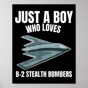 Just A Boy Who Loves B-2 Bombers Stealth Aircraft Poster