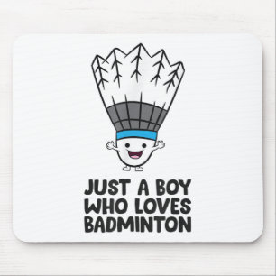 Just A Boy Who Loves Badminton Mouse Pad