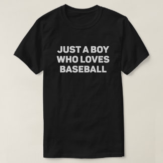 Just a Boy Who Loves Baseball T-Shirt