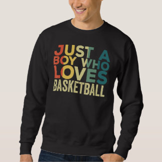 Just A Boy Who Loves Basketball Apparel Basketball Sweatshirt