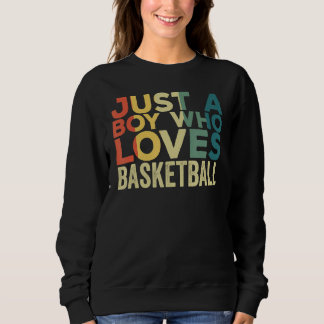Just A Boy Who Loves Basketball Apparel Basketball Sweatshirt