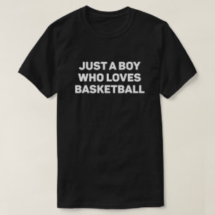 Just a Boy Who Loves Basketball T-Shirt