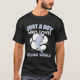 Just A Boy Who Loves Beluga Whales Mammal Beluga T-Shirt