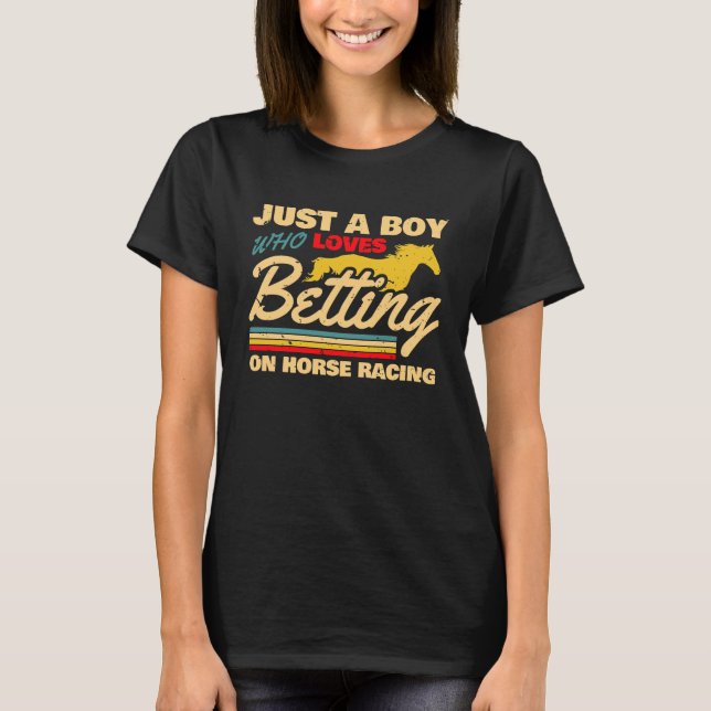 Just A Boy Who Loves Betting On Horse Racing  2 T-Shirt (Front)