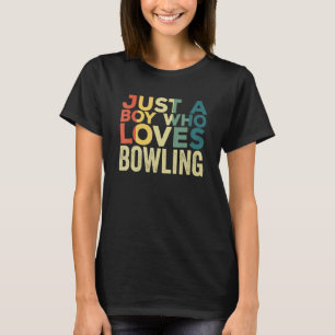 Just A Boy Who Loves Bowling Player Bowler Bowl Sp T-Shirt