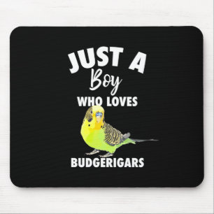 Just A Boy Who Loves Budgerigars Parrot Mouse Pad