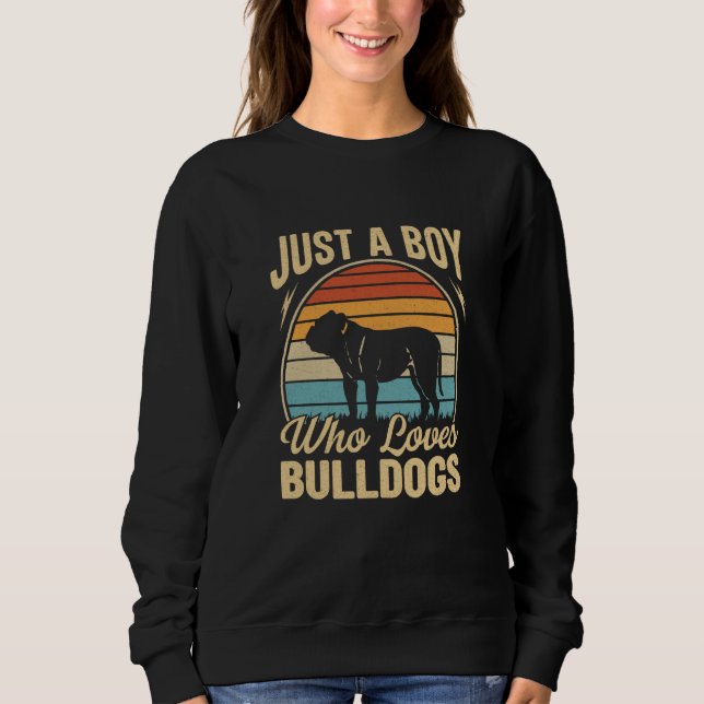Just A Boy Who Loves Bulldogs Dogs Sweatshirt (Front)