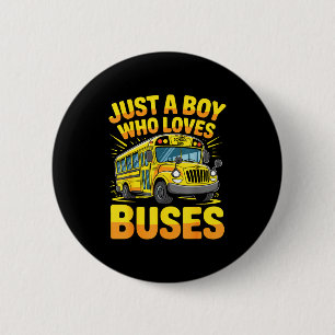 Just A Boy Who Loves Buses School Bus 6 Cm Round Badge