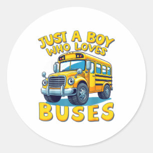 Just A Boy Who Loves Buses School Bus Lover Kids B Classic Round Sticker