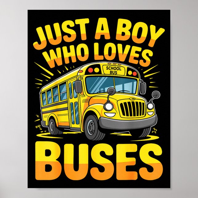 Just A Boy Who Loves Buses School Bus  Poster (Front)